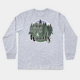 Life's Better in the Woods Kids Long Sleeve T-Shirt